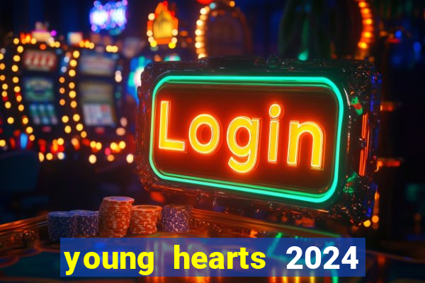 young hearts 2024 assistir online dublado